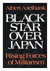 Black Star over Japan: Rising Forces of Militarism