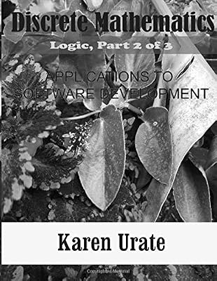 Discrete Mathematics: Applications to Software Development: 1st Series: Logic, Part 2 of 3