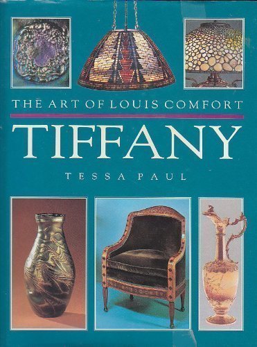 The Art of Louis Comfort Tiffany by Tessa Paul