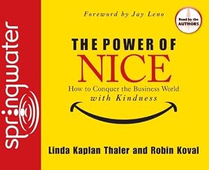 The Power of Nice: How to Conquer the Business World With Kindness
