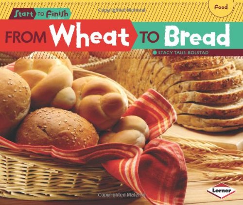 From wheat to bread by Stacy Taus-Bolstad