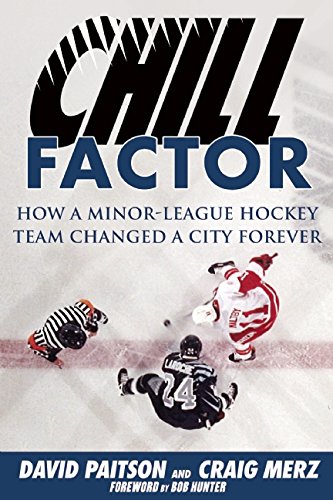 Chill Factor: How a Minor-League Hockey Team Changed a City Forever by David Paitson 
			
			
		
		
		
       	 
       		
       			,
