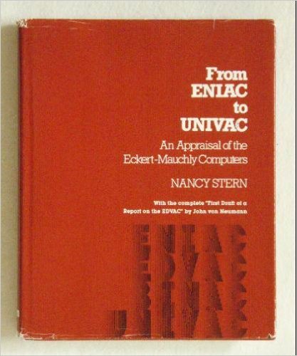 From Eniac to Univac by Nancy B. Stern