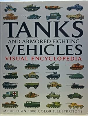 Tanks and Armored Fighting Vehicles Visual Encyclopedia