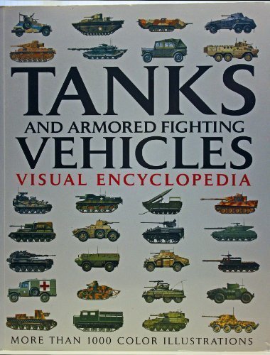Tanks and Armored Fighting Vehicles Visual Encyclopedia by by Robert Jackson