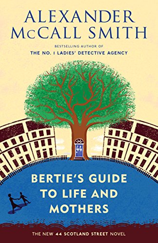 Bertie's Guide to Life and Mothers by Alexander Mccall Smith
