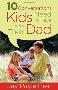 10 Conversations Kids Need to Have with Their Dad