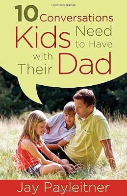 10 Conversations Kids Need to Have with Their Dad