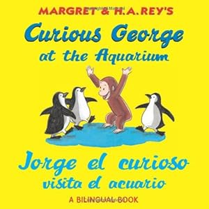Jorge el curioso visita el acuario /Curious George at the Aquarium by H. A. Rey