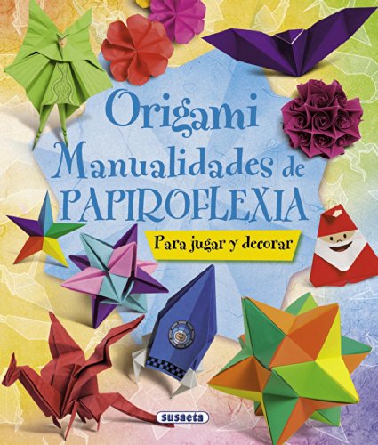 Origami: Manualidades de papiroflexia by S. A. Susaeta Ediciones