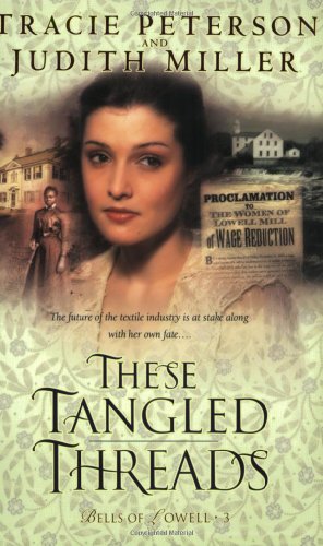 These Tangled Threads (Bells of Lowell Series #3) by Tracie Peterson