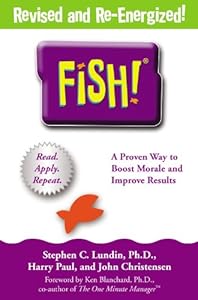 Fish! A Proven Way to Boost Morale and Improve Results by Stephen C. Lundin