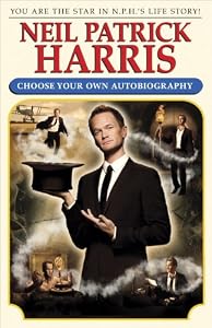 Neil Patrick Harris: Choose Your Own Autobiography by Neil Patrick Harris