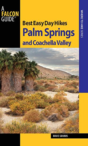 Best Easy Day Hikes Palm Springs and Coachella Valley by Bruce Grubbs