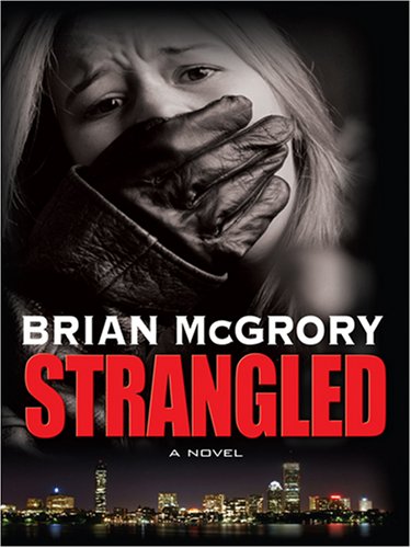Strangled (Thorndike Crime Scene) by Brian McGrory