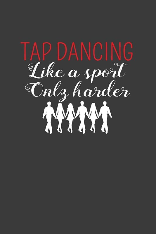 Tap Dancing Like A Sport Only Harder: Dance Troupe Music Lover Gift by Frozen Cactus Designs