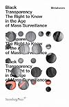 Metahaven - Black Transparency. The Right to Know in the Age of Mass Surveillance by Metahaven (2015-10-12)