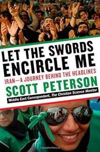 Let the Swords Encircle Me: Iran--A Journey Behind the Headlines