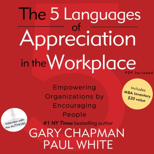 The 5 Languages of Appreciation in the Workplace: Empowering Organizations by Encouraging People by Gary Chapman