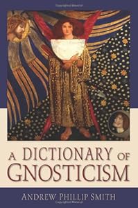 A Dictionary of Gnosticism