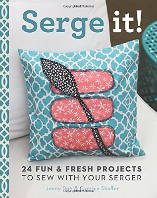 Serge It!: 24 Fun &amp; Fresh Projects to Sew with Your Serger