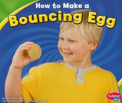 How to Make a Bouncing Egg (Pebble Plus: Hands-On Science Fun)