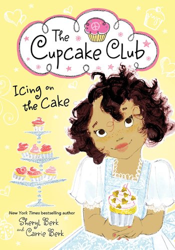 Icing on the Cake: The Cupcake Club by Sheryl Berk