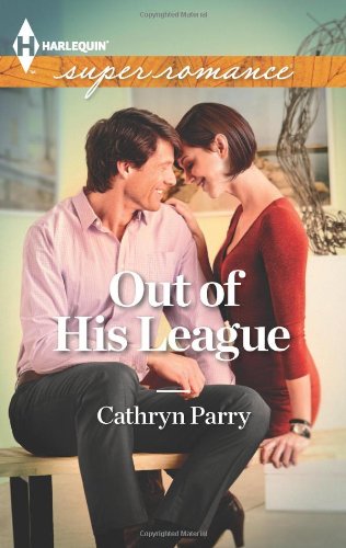 Out of His League (Harlequin Superromance) by Cathryn Parry