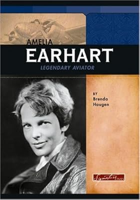 Amelia Earhart: Legendary Aviator (Signature Lives)