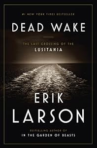 Dead Wake: The Last Crossing of the Lusitania