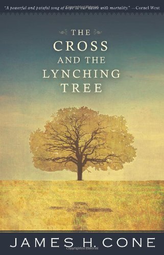 The Cross and the Lynching Tree by James H. Cone
