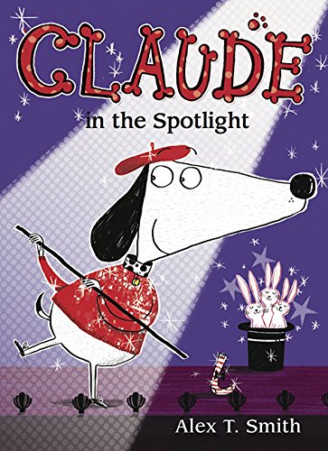 Claude in the Spotlight by Alex T. Smith