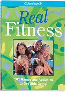 Real Fitness: 101 Games and Activities to Get Girls Going! (American Girl (Prebound))