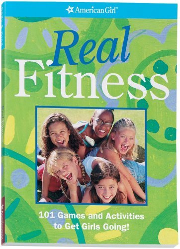 Real Fitness: 101 Games and Activities to Get Girls Going! (American Girl (Prebound)) by American Girl