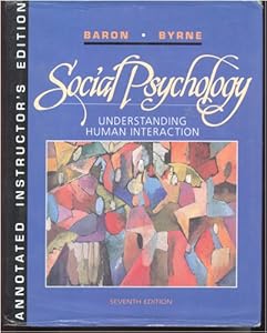 Social Psychology: Understanding Human Interaction (Annotated Instructor's Edition)