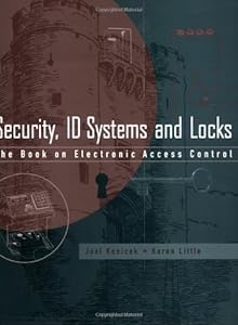 Security, ID Systems and Locks: The Book on Electronic Access Control by Joel Konicek