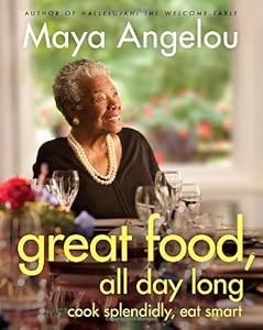 Great Food, All Day Long: Cook Splendidly, Eat Smart