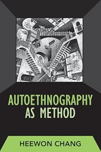 AUTOETHNOGRAPHY AS METHOD by Heewon Chang