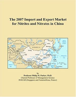 The 2007 Import and Export Market for Nitrites and Nitrates in China