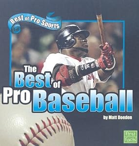 The Best of Pro Baseball (First Facts: Best of Pro Sports)