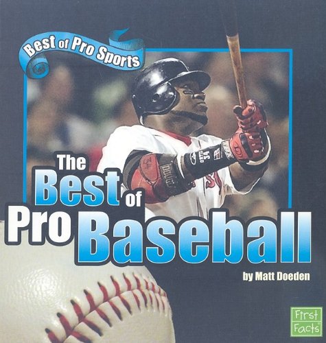 The Best of Pro Baseball (First Facts: Best of Pro Sports) by Matt Doeden