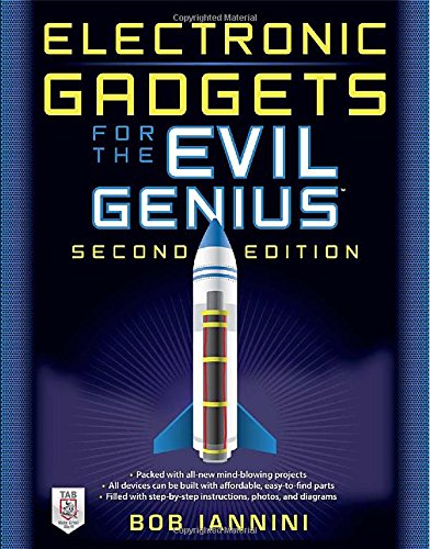 Electronic Gadgets for the Evil Genius, Second Edition by Robert Iannini