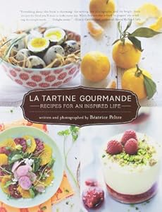 La Tartine Gourmande: Recipes for an Inspired Life