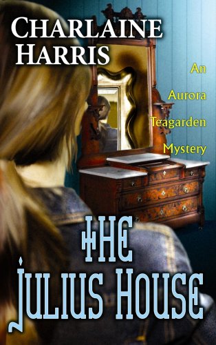 The Julius House (Aurora Teagarden Mysteries) by Charlaine Harris