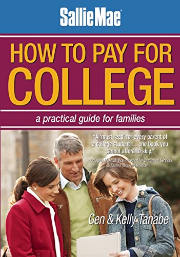 Sallie Mae How to Pay for College: A Practical Guide for Families by Gen Tanabe