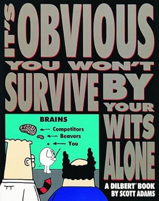 It's Obvious You Won't Survive By Your Wits Alone