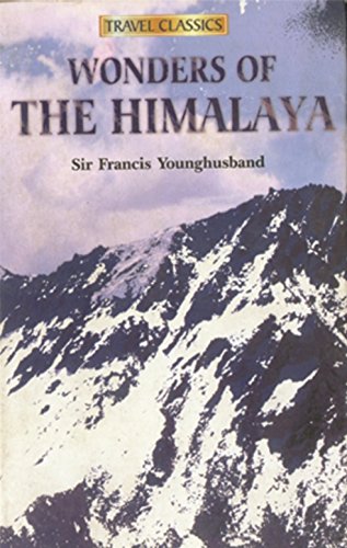Wonders of the Himalaya by Sir Francis Younghusband
