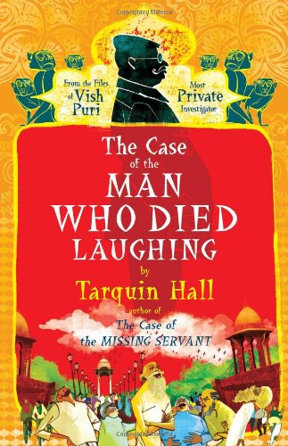 The Case of the Man Who Died Laughing: From the Files of Vish Puri, Most Private Investigator by Tarquin Hall