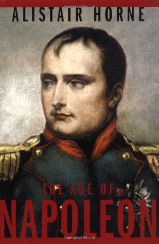 The Age of Napoleon (Modern Library Chronicles) by Alistair Horne