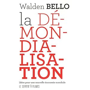 La démondialisation : Idées pour une nouvelle économie mondiale